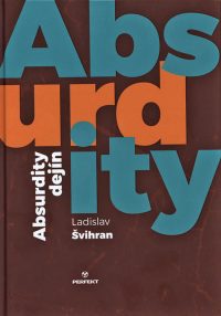 Švihran, Ladislav: Absurdity dejín