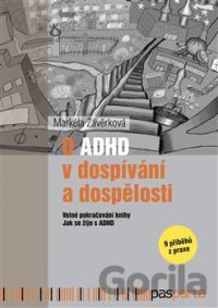 Závěrková, Markéta: O ADHD v dospívání a dospělosti: volné pokračování knihy Jak se žije s ADHD