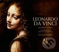 Landrus, Matthew: Leonardo da Vinci : jeho život a dielo