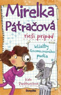 Pankhurst, Kate: Mirelka Pátračová rieši prípad kliatby Rozmaznaného pudla