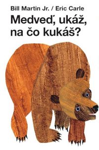 Carle, Eric: Medveď ukáž, na čo kukáš?