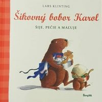 Klinting, Lars: Šikovný bobor Karol : šije, pečie a maľuje