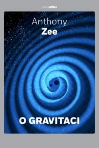 Zee, Anthony: O gravitaci : krátké seznámení se závažným oborem