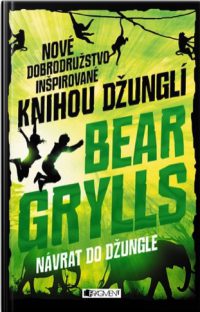Grylls, Bear: Návrat do džungle
