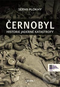 Plokhy, Serhii: Černobyl : historie jaderné katastrofy