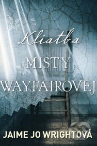 Wright, Jaime Jo: Kliatba Misty Wayfairovej