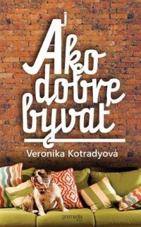 Veronika Kotradyová: Ako dobre bývať