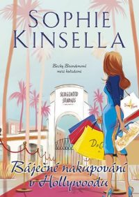 Sophie Kinsella – Báječné nakupování v Hollywoodu