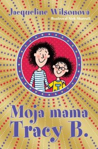 Jacqueline Wilson: Moja mama Tracy B.