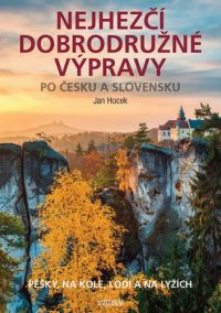 Hocek, Jan: Nejhezčí dobrodružné výpravy po Česku a Slovensku