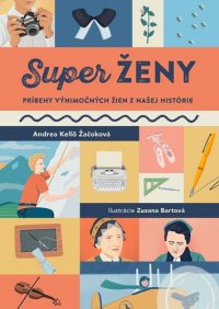 Kellö-Žačoková, Andrea: SuperŽENY : príbehy výnimočných žien z našej histórie