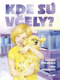 Štelbaská, Zuzana: Kde sú včely?