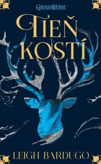 Bardugo, Leigh: Tieň kostí : Griša 1.