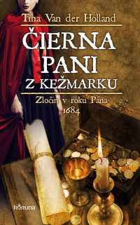 Van der Holland, Tina: Čierna pani z Kežmarku : zločin v roku Pána 1684