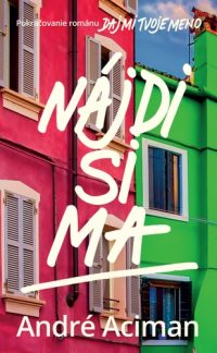 Aciman, André: Nájdi si ma