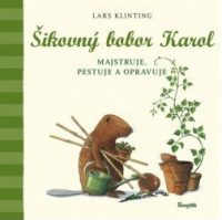 Klinting, Lars: Šikovný bobor Karol majstruje, pestuje a opravuje