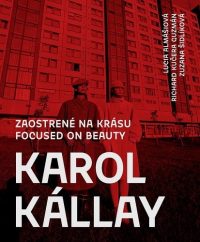 Almášiová, Lucia: Karol Kallay : zaostrené na krásu