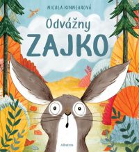 Kinnear, Nicola: Odvážny zajko