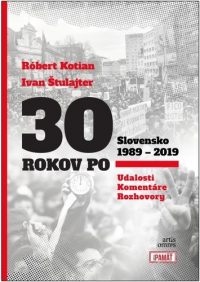 Kotian, Róbert: 30 rokov po : Slovensko 1989 – 2019