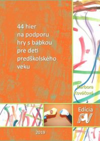 Kováčová, Barbora: 44 hier na podporu hry s bábkou pre deti predškolského veku