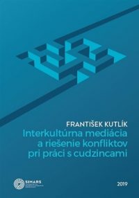 Kutlík, František: Interkultúrna mediácia a riešenie konfliktov pri práci s cudzincami