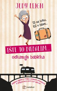 Leigh, Judy: Ešte to nebalím … odkazuje babička