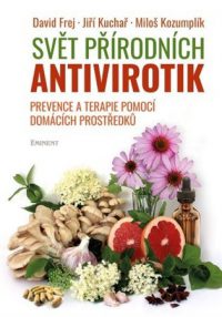 Frej, David: Svět přírodních antivirotik : prevence a terapie pomocí domácích prostředků –