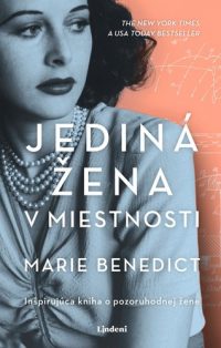 Benedict, Marie: Jediná žena v miestnosti