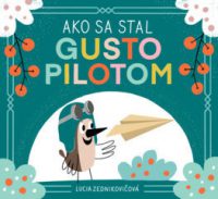 Zednikovičová, Lucia:  Ako sa stal Gusto pilotom