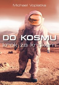 Voplatka, Michael: Do kosmu krok za krokem