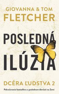 Fletcher, Giovanna: Posledná ilúzia. Dcéra ľudstva 2