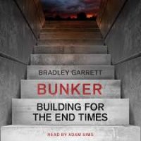 Garett, Bradley: Bunker : Bilding for the end times