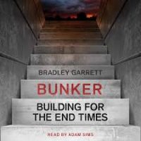 Garett, Bradley: Bunker : Bilding for the end times