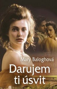 Balogh, Mary: Darujem ti úsvit