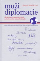 Michálek, Slavomír: Muži diplomacie : Slováci na významných postoch československej zahraničnej služby