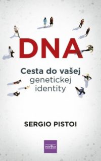 Pistoi, S.: DNA: Cesta do vašej genetickej identity