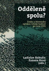 Kusá, Z.: Oddělene spolu? Česko a Slovensko optikou vývoje hodnot po roce 1991