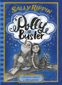 Rippin, Sally: Polly a Buster 1 : Čarodejnica rebelka a citlivá príšerka