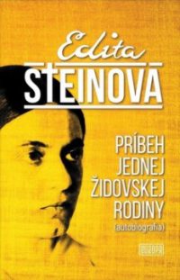 Stein, E.: Príbeh jednej židovskej rodiny : (autobiografia) – Edita Steinová