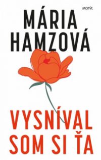 Hamzová, M.: Vysníval som si ťa