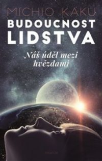 Michio Kaku: Budoucnost lidstva: náš úděl mezi hvězdami