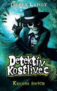 Landy, Derek: Detektív kostlivec 5 : krajina živých