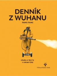 Fang, Fang: Denník z Wuhanu : správy z mesta v karanténe