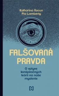 Nocun, Katharina: Falšovaná pravda : o vplyve konšpiračných teórií na naše myslenie