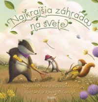 Arnold, Marsha Diane: Najkrajšia záhrada na svete