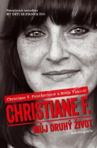 Felscherinow, Christiane V.: Christiane F. : Můj druhý život