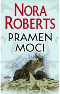 Roberts, Nora: Pramen moci