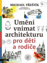 Třeštík, Michael: Umění vnímat architekturu pro děti a rodiče