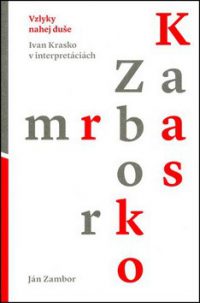 Zambor, Ján: Vzlyky nahej duše : Ivan Krasko v interpretáciách