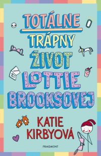 Kirby, Katie: Totálne trápny život Lottie Brooksovej